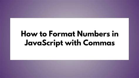 How to Format Number With Commas in JavaScript.